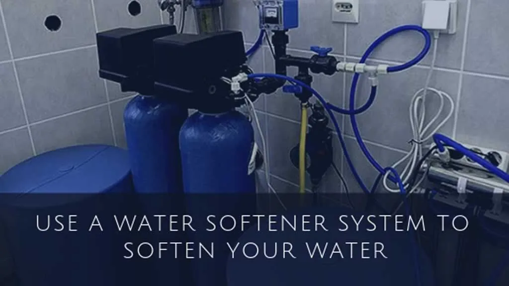 Use a Water Softener System to Soften Your Water