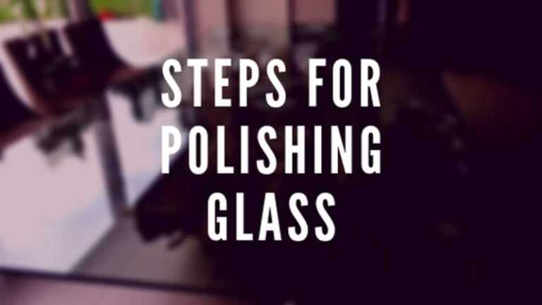 Steps For Polishing Glass