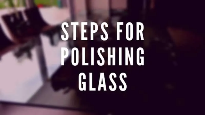 Steps For Polishing Glass