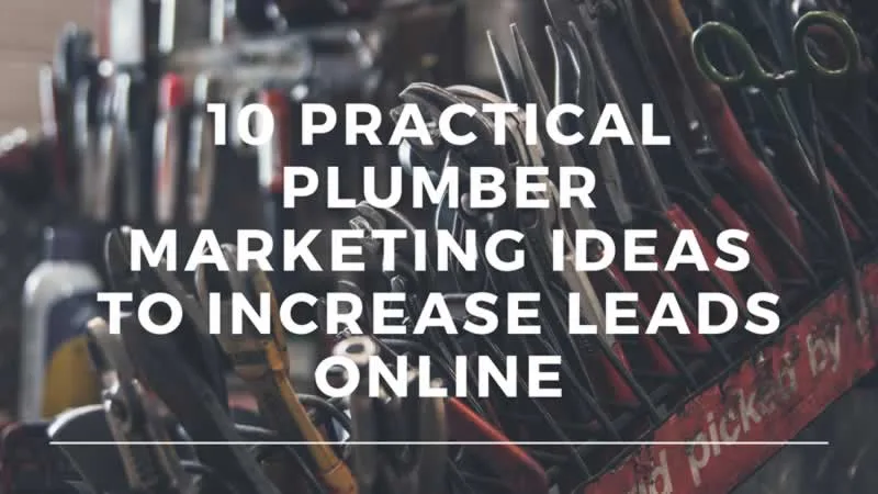 10 Practical Plumber Marketing Ideas to Increase Leads Online