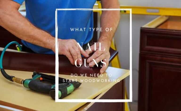 What types of nail guns do woodworkers need